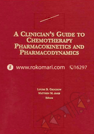 A Clinician's Guide to Chemotherapy, Pharmacokinetics and Pharmacology 