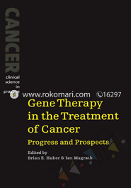 Gene Therapy In The Treatment Of Cancer - Progress And Prospects (Cancer: Clinical Science In Practice) 