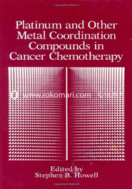 Platinum And Other Metal Coordination Compounds In Cancer Chemotherapy 