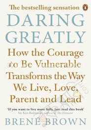 Daring Greatly: How the Courage to be