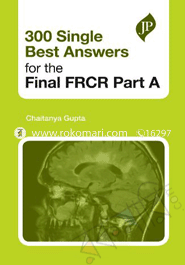 300 Single Best Answers for the Final FRCR Part A 