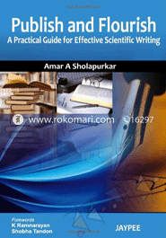 Publish And Flourish: A Practical Guide For Effective Scientific Writing