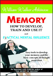 Memory : How To Develop, Train And Use It and Practical Mental Influence image