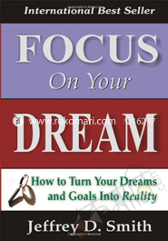 Focus On Your Dream : How To Turn Your Dream and Goals Into Reality image
