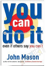 You Can Do It : Even If Other Say You Can't 
