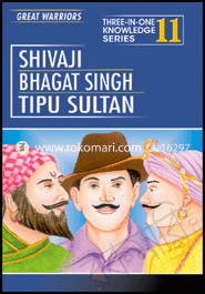 Three In One Knowledge : Great Warriors - Shivaji, Bhaget Singh, Tipu Sultan