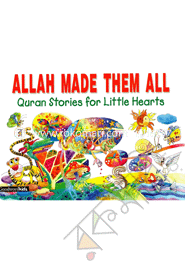 Allah Made Them All Quran Stories for Little Hearts