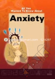 All You Wanted to Know About Anxiety 
