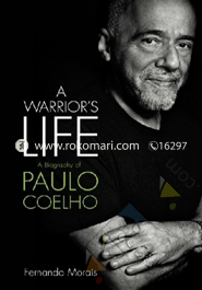 A Warrior's Life (A Biography Paulo Coelho)