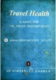 Travel Health : A guide for the Indian Subcontinent 
