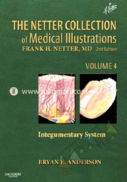 The Netter Collection of Medical Illustrations - Integumentary System Volume 4 