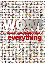 Wow!: The Visual Encyclopedia of Everything