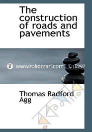 The Construction of Roads and Pavements 