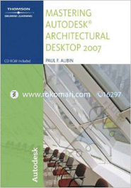 Mastering AutoDesk Architectural Desktop 2007 