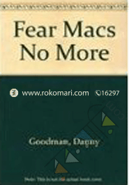 Fear Macs no More : What you need to know when you don't know what to do 