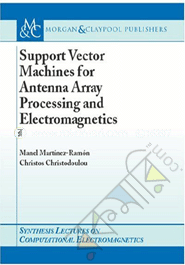 Support Vector Machines for Antenna Array Processing and Electromagnetic 