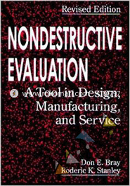 Nondestructive Evaluation: A Tool in Design, Manufacturing, and Service 