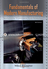 Fundamentals of Modern Manufacturing: Materials, Processes, and Systems 
