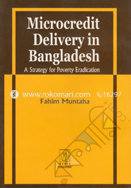 Microcedit Delivery in Bangaldesh : A Strategy For Poverty Eradication