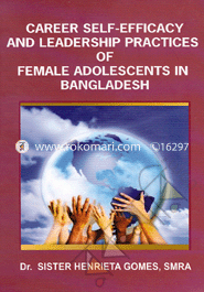 Career Self-Efficacy And Leadership Practices Of Female Adolescents In Bangladesh 