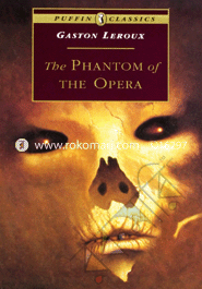 Puffin Classics : The Phantom of The Opera 