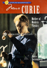 Marie Curie : Mother of Modern Physics 