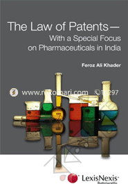 The Law of Patents-with a Special Focus on Pharmaceuticals in India 
