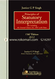 Principles of Statutory Interpretation (Also Including the General Clauses act, 1897 with Notes), (Hardcover)