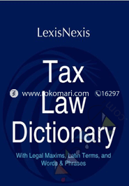 Tax Law Dictionary-with Legal Maxims, Latin Terms and Words & Phrases, edn. 2013 image