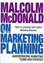 Malcolm McDonald on Marketing Planning : Understanding Marketing Plans and Strategy 