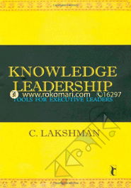 Knowledge Leadership:Tools For Executive Leaders 