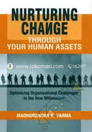 Nurturing Change: Through your Human Assets: Optimizing Organizational Challenges in the New Millennium 