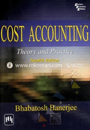 Cost Accounting: Theory And Practice 