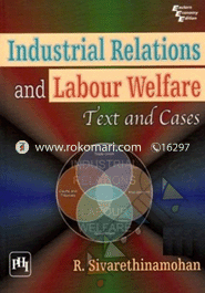 Industrial Relations And Labour Welfare: Text And Cases 