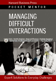 Managing Difficult Interactions: Pocket Mentor Series 