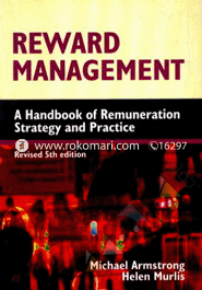 Reward Management: A Handbook Of Remuneration Strategy And Practice 