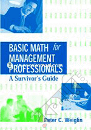 Basic Math for Management Professionals: A Survivor's Guide 