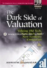 The Dark Side Of Valuation: Valuing Old Tech, New Tech, And New Economy Companies 