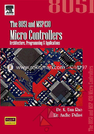 The 8051 And Msp430 Micro Controllers: Architecture, Programming and Applications 