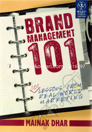 Brand Management 101: 101 Lessons From Real World Marketing 