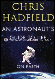 An Astronauts Guide To Life On Earth 