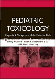 Pediatric Toxicology: Diagnosis and Management of the Poisoned Child
