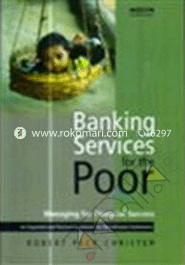 Banking Services For The Poor : Managing For Financial Success