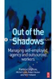 Out Of The Shadows: Managing Self-Employed, Agency And Outsourced Workers 