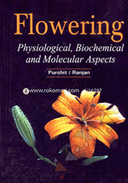 Flowering : Physiological, Biochemical and Molecular Aspects