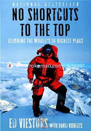 No Shortcuts to the Top: Climbing the World's 14 Highest Peaks 