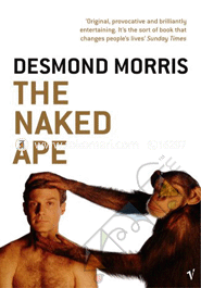 The Naked Ape : A Zoologist'S Study Of The Human Animal 