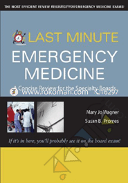 Last Minute Emergency Medicine: A Concise Review for the Specially Boards 