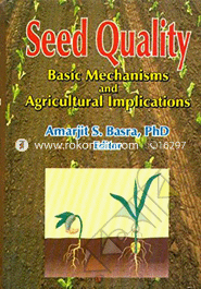 Seed Quality (Basic Mechanisms and Agricultural Implications)