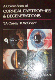 A Colour Atlas of Corneal Dystrophies and Degenerations (Hardcover)